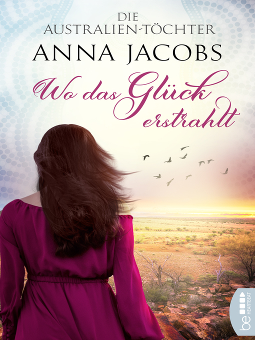 Titeldetails für Die Australien-Töchter--Wo das Glück erstrahlt nach Anna Jacobs - Verfügbar